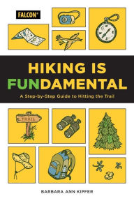 Title: Hiking Is Fundamental: A Step-by-Step Guide to Hitting the Trail, Author: Barbara Ann Kipfer