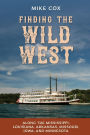 Finding the Wild West: Along the Mississippi: Louisiana, Arkansas, Missouri, Iowa, and Minnesota