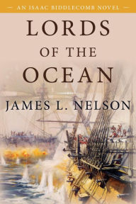 Title: Lords of the Ocean: An Isaac Biddlecomb Novel, Author: James L. Nelson