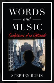 Title: Words and Music: Confessions of an Optimist, Author: Stephen Rubin