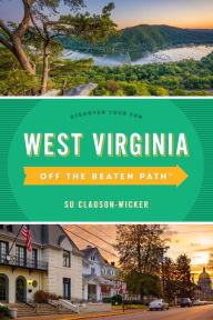 Title: West Virginia Off the Beaten Path®: Discover Your Fun, Author: Su Clauson-Wicker