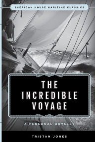 Title: The Incredible Voyage: A Personal Odyssey, Author: Tristan Jones