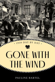 Title: Gone With the Wind: 1939 Day by Day, Author: Pauline Bartel