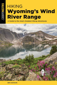 Title: Hiking Wyoming's Wind River Range, Author: Ben Adkison