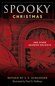 Title: Spooky Christmas: And Other Haunted Holidays, Author: S. E. Schlosser