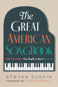 Title: The Great American Songbook: 201 Favorites You Ought to Know (& Love), Author: Steven Suskin