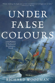 Title: Under False Colours: A Nathaniel Drinkwater Novel, Author: Richard Woodman