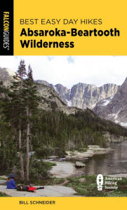 Title: Best Easy Day Hikes Absaroka-Beartooth Wilderness, Author: Bill Schneider