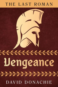 Title: The Last Roman: Vengeance, Author: David Donachie