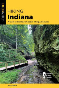 Title: Hiking Indiana: A Guide to the State's Greatest Hiking Adventures, Author: Phil Bloom