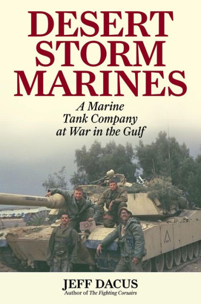 Desert Storm Marines: A Marine Tank Company at War in the Gulf