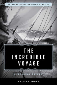 Title: The Incredible Voyage: A Personal Odyssey, Author: Tristan Jones