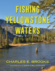 Title: Fishing Yellowstone Waters, Author: Charles E. Brooks