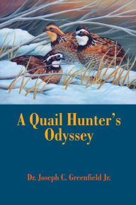 Title: A Quail Hunter's Odyssey, Author: Joseph C. Greenfield