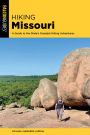 Hiking Missouri: A Guide to the State's Greatest Hiking Adventures