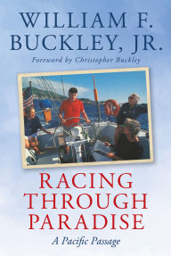 Title: Racing Through Paradise: A Pacific Passage, Author: William F. Buckley