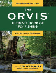 Title: The Orvis Ultimate Book of Fly Fishing: Secrets from the Orvis Experts, Author: Tom Rosenbauer