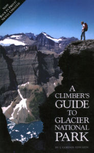 Title: Climber's Guide to Glacier National Park, Author: J. Gordon Edwards