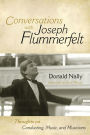 Conversations with Joseph Flummerfelt: Thoughts on Conducting, Music, and Musicians