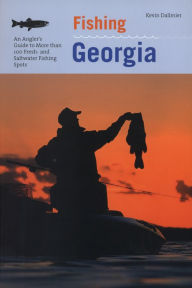Title: Fishing Georgia: An Angler's Guide To More Than 100 Fresh- And Saltwater Fishing Spots, Author: Kevin Dallmier