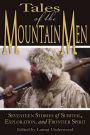 Tales of the Mountain Men: Seventeen Stories Of Survival, Exploration, And Outdoor Craft