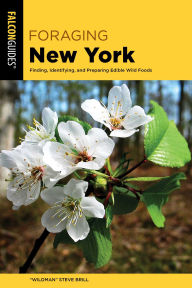 Title: Foraging New York: Finding, Identifying, and Preparing Edible Wild Foods, Author: 