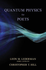 Title: Quantum Physics for Poets, Author: Leon M. Lederman Nobel Laureate