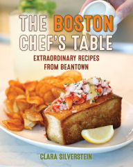 Title: Boston Chef's Table: Extraordinary Recipes from Beantown, Author: Clara Silverstein