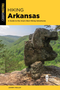Title: Hiking Arkansas: A Guide to the State's Greatest Hiking Adventures, Author: Johnny Molloy
