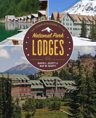 Title: The Complete Guide to the National Park Lodges, Author: David L. Scott