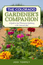 The Colorado Gardener's Companion: A Guide to Low-Maintenance Gardening in the Centennial State