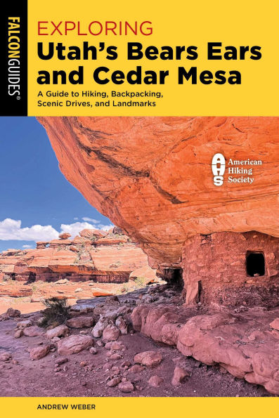 Exploring Utah's Bears Ears and Cedar Mesa: A Guide to Hiking, Backpacking, Scenic Drives, and Landmarks