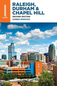 Title: Insiders' Guide® to Raleigh, Durham & Chapel Hill, Author: Amber Nimocks