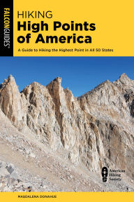 Title: Hiking High Points of America: A Guide to Hiking the Highest Point in All 50 States, Author: Magdalena Sandoval Donahue