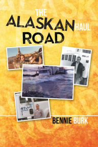 Title: The Alaskan Haul Road, Author: Bennie Burk