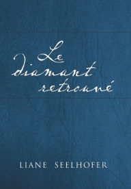 Title: Le Diamant Retrouve, Author: Liane Seelhofer
