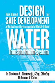 Title: Risk Based Design for Safe Development of Reliable and Environmentally Friendly Inland Water Transportation System, Author: Dr. Oladokun S. Olanrewaju