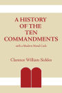 A History of the Ten Commandments: with a Modern Moral Code