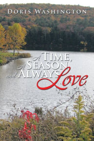 Title: A Time, a Season and Always Love, Author: Doris Washington
