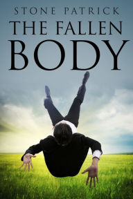 Title: The Fallen Body, Author: Stone Patrick