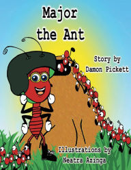 Title: MAJOR THE ANT, Author: DAMON PICKETT