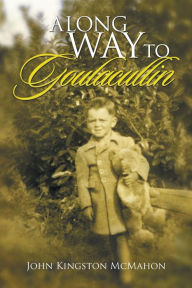 Title: A Long Way to Goulacullin, Author: John Kingston McMahon