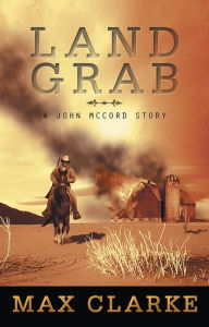 Title: Land Grab: A John McCord Story, Author: Max Clarke