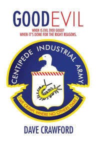 Title: Good Evil: When Is Evil Ever Good? When It's Done for the Right Reasons., Author: Dave Crawford