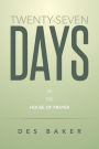 Twenty-Seven Days: In the House of Prayer