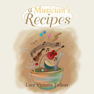 Title: A Musician's Recipes: Strung Once, Author: Lucy Victoria Treloar