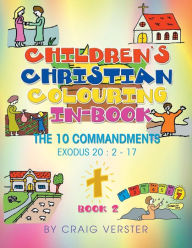 Title: Children's Christian Colouring-In Book: The Ten Commandments Book 2, Author: Craig Verster