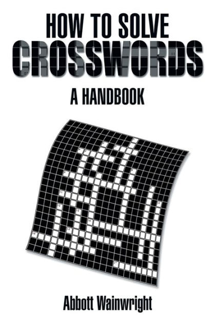 how-to-solve-crosswords-a-handbook-by-abbott-wainwright-paperback