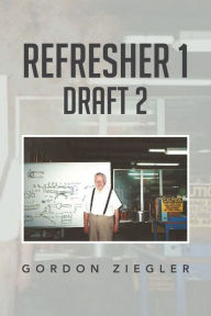 Title: Refresher 1 Draft 2, Author: Gordon Ziegler