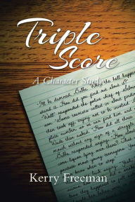 Title: Triple Score: A Character Study, Author: Kerry Freeman
